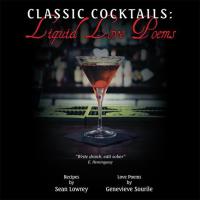 Cover image: Classic Cocktails:  Liquid Love Poems 9781504300636