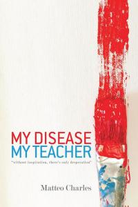 Cover image: My Disease, My Teacher 9781504300926