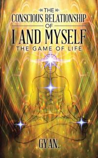 Imagen de portada: The Conscious Relationship of I and Myself 9781504302050