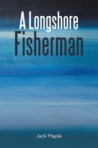 Cover image: A Longshore Fisherman 9781504303996