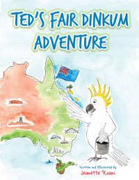 Cover image: Ted's Fair Dinkum Adventure 9781504304481