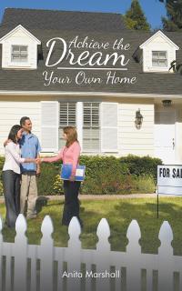 表紙画像: Achieve the Dream - Your Own Home 9781504304504