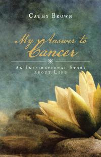 Cover image: My Answer to Cancer 9781504304948