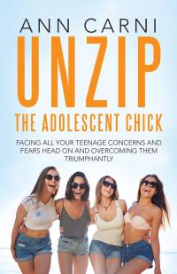 Imagen de portada: Unzip the Adolescent Chick 9781504305723