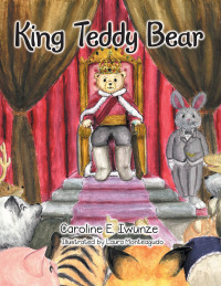 Cover image: King Teddy Bear 9781504305945
