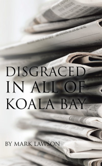 Cover image: Disgraced in All of Koala Bay 9781504306119