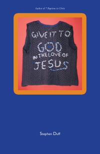 Cover image: Give It to God in the Love of Jesus 9781504306294