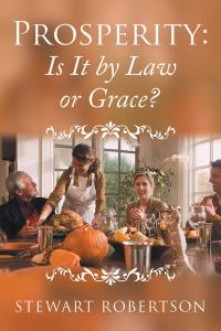 Cover image: Prosperity: Is It by Law or Grace? 9781504306577