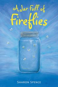 Cover image: A Jar Full of Fireflies 9781504306874