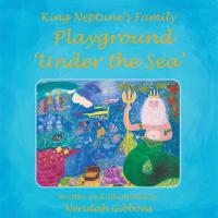 Cover image: King Neptune's Family Playground 'Under the Sea' 9781504307482