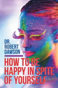 Omslagafbeelding: How to Be Happy in Spite of Yourself 9781504309783