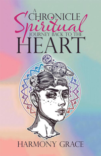 Imagen de portada: A Chronicle Spiritual Journey Back to the Heart 9781504310277