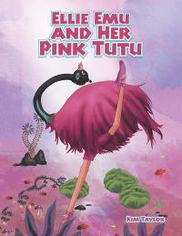 Imagen de portada: Ellie Emu and Her Pink Tutu 9781504310550