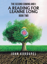 Cover image: The Second Coming and I: a Reading for Leanne Long 9781504313407