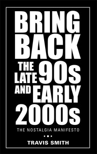 表紙画像: Bring Back the Late 90S and Early 2000S 9781504313452