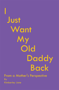 Cover image: I Just Want My Old Daddy Back 9781504313599