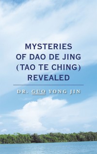 Imagen de portada: Mysteries of Dao De Jing (Tao Te Ching) Revealed 9781504314107