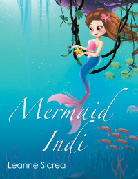 Imagen de portada: Mermaid Indi 9781504314145