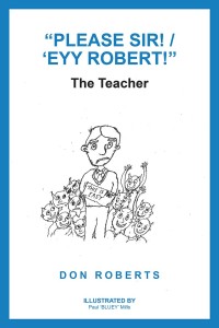 Cover image: “Please Sir! / ‘Eyy Robert!” 9781504314244