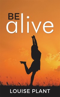 Cover image: Be Alive 9781504314282