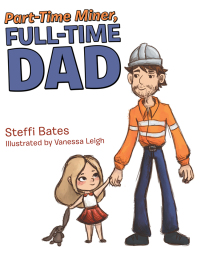 Cover image: Part-Time Miner, Full-Time Dad 9781504314848