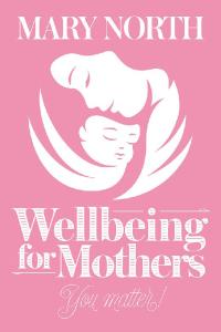 Cover image: Wellbeing for Mothers 9781504315043