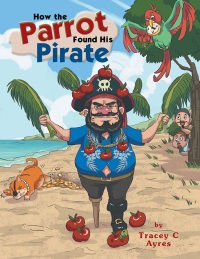 Cover image: How the Parrot Found His Pirate 9781504315401