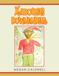 Cover image: Xmouse Downunder 9781504315968