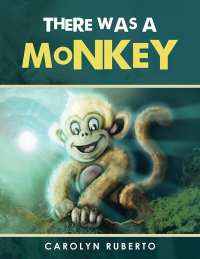 Cover image: There Was a Monkey 9781504316187