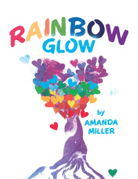 Cover image: Rainbow Glow 9781504316583