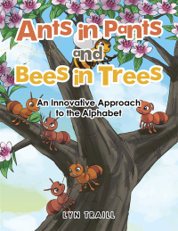 Omslagafbeelding: Ants in Pants and Bees in Trees 9781504316996
