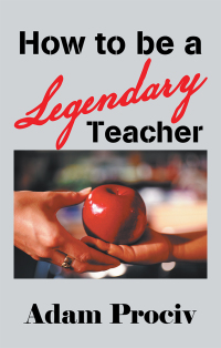 Imagen de portada: How to Be a Legendary Teacher 9781504317207