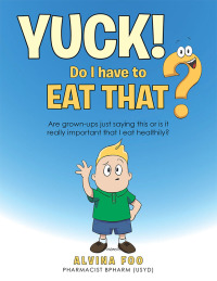 Imagen de portada: Yuck! - Do I Have to Eat That? 9781504318358