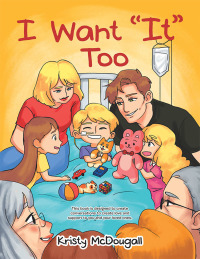 Cover image: I Want “It” Too 9781504318877