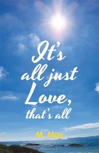 Cover image: It’s All Just Love, That’s All 9781504319737