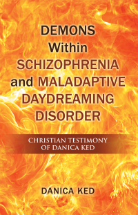 Cover image: Demons Within Schizophrenia and Maladaptive Daydreaming Disorder 9781504321464