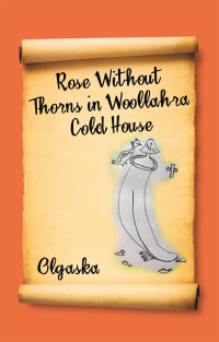 Cover image: Rose Without Thorns in Woollahra Cold House 9781504323307