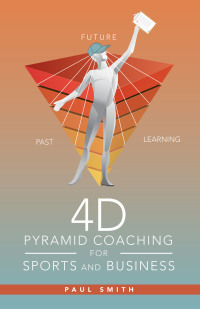 Cover image: 4D Pyramid Coaching for Sports and Business 9781504323543