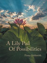 Cover image: A Lily Pad of Possibilities 9781504323703