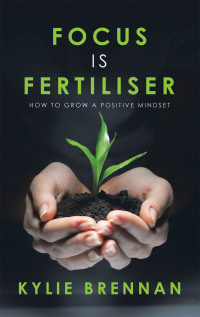 Imagen de portada: Focus Is Fertiliser 9781504324069