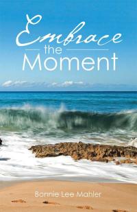 Cover image: Embrace the Moment 9781504325349