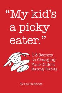 Cover image: My Kid's a Picky Eater 9781504326568