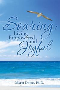 表紙画像: Soaring: Living Empowered and Joyful 9781504328142