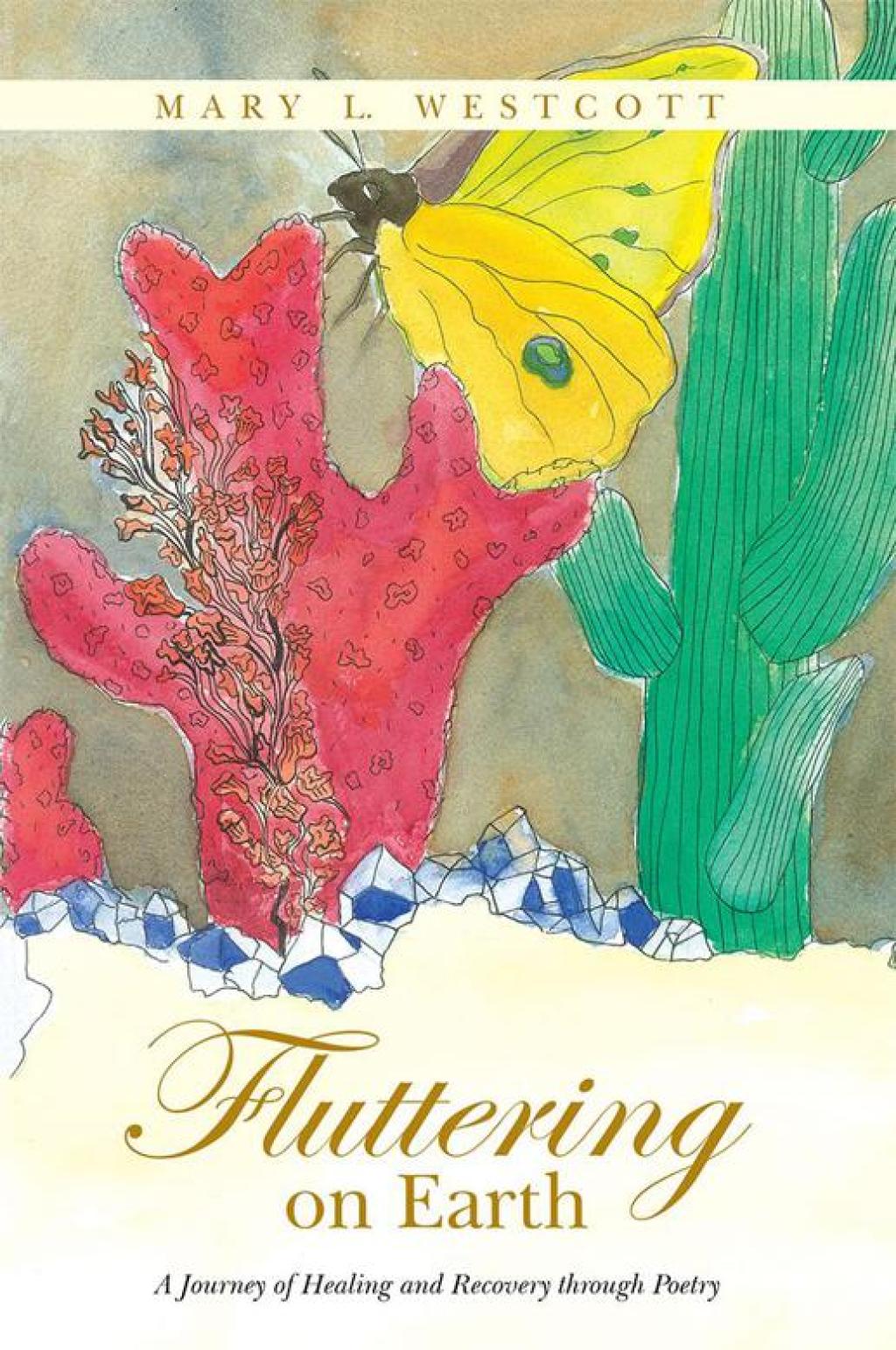 Fluttering on Earth A Journey of Healing and Recovery Through Poetry
