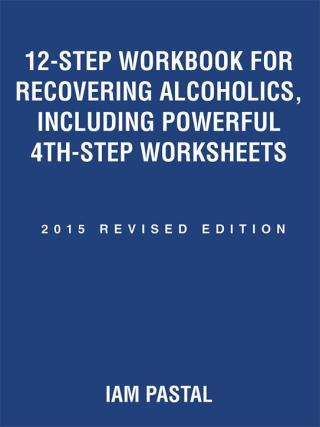 Cover image: 12-Step Workbook for Recovering Alcoholics, Including Powerful 4th-Step Worksheets 9781504329668