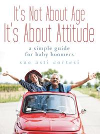 Imagen de portada: It's Not About Age, It's About Attitude 9781504331128