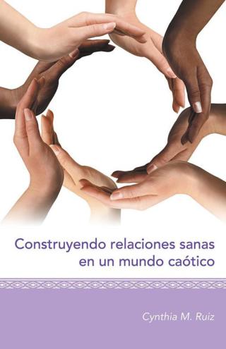 Cover image: Construyendo Relaciones Sanas En Un Mundo Caótico 9781504331197