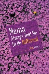 Imagen de portada: Mama Always Told Me to Be Different 9781504332286