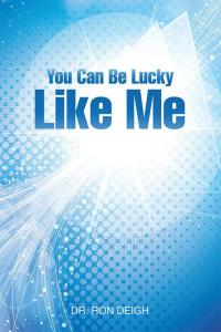 Cover image: You Can Be Lucky Like Me 9781504332699