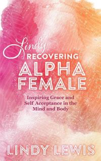 Imagen de portada: Lindy: Recovering Alpha Female 9781504332729